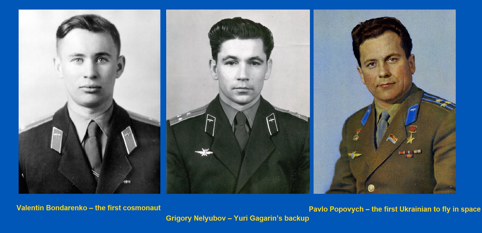 First Ukrainian cosmonauts: Valentin Bondarenko who died in training, Grigoriy Nelyubov backup to Gagarin, Pavel Popovich first Ukrainian in space